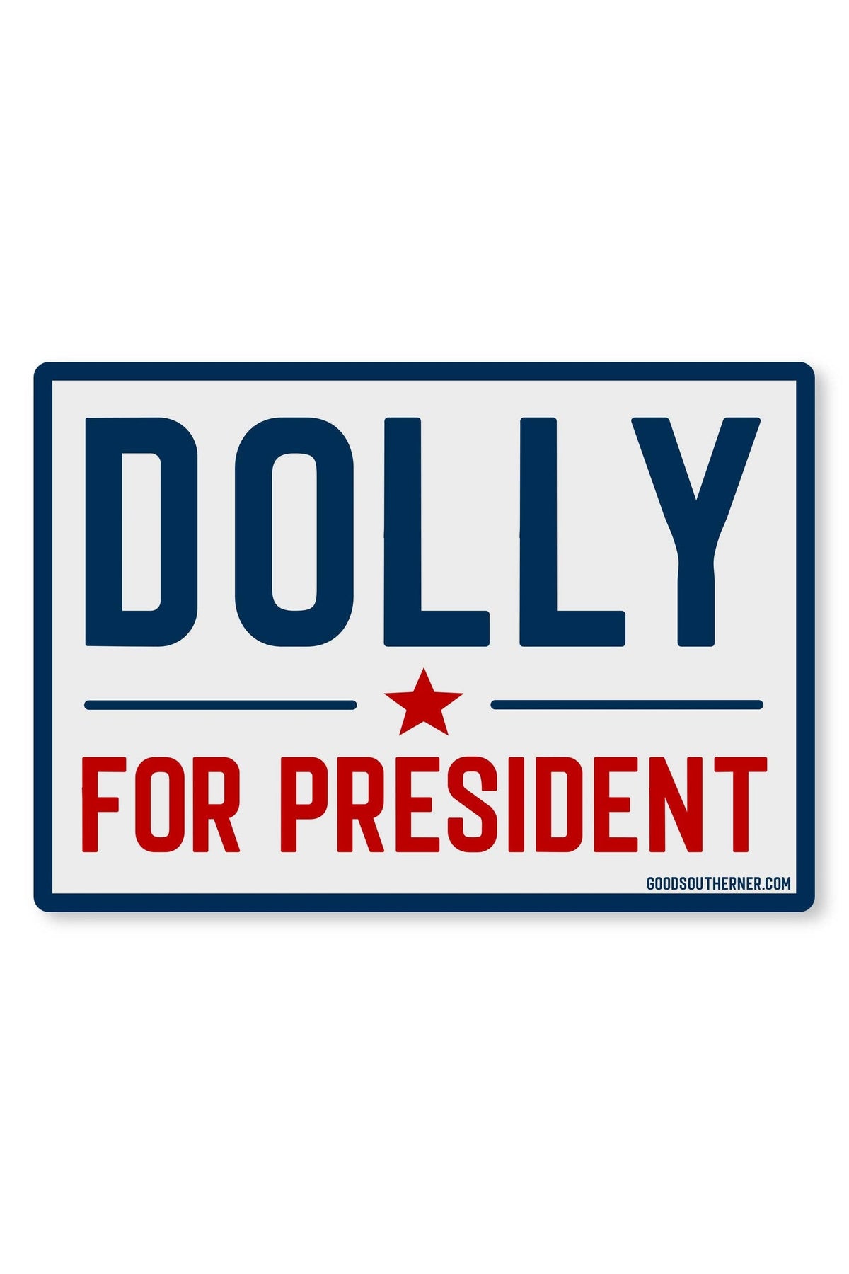 A rectangular novelty sign with a white background and navy blue border. The sign reads 'DOLLY FOR PRESIDENT' with a small red star in the center, on a plain white background.