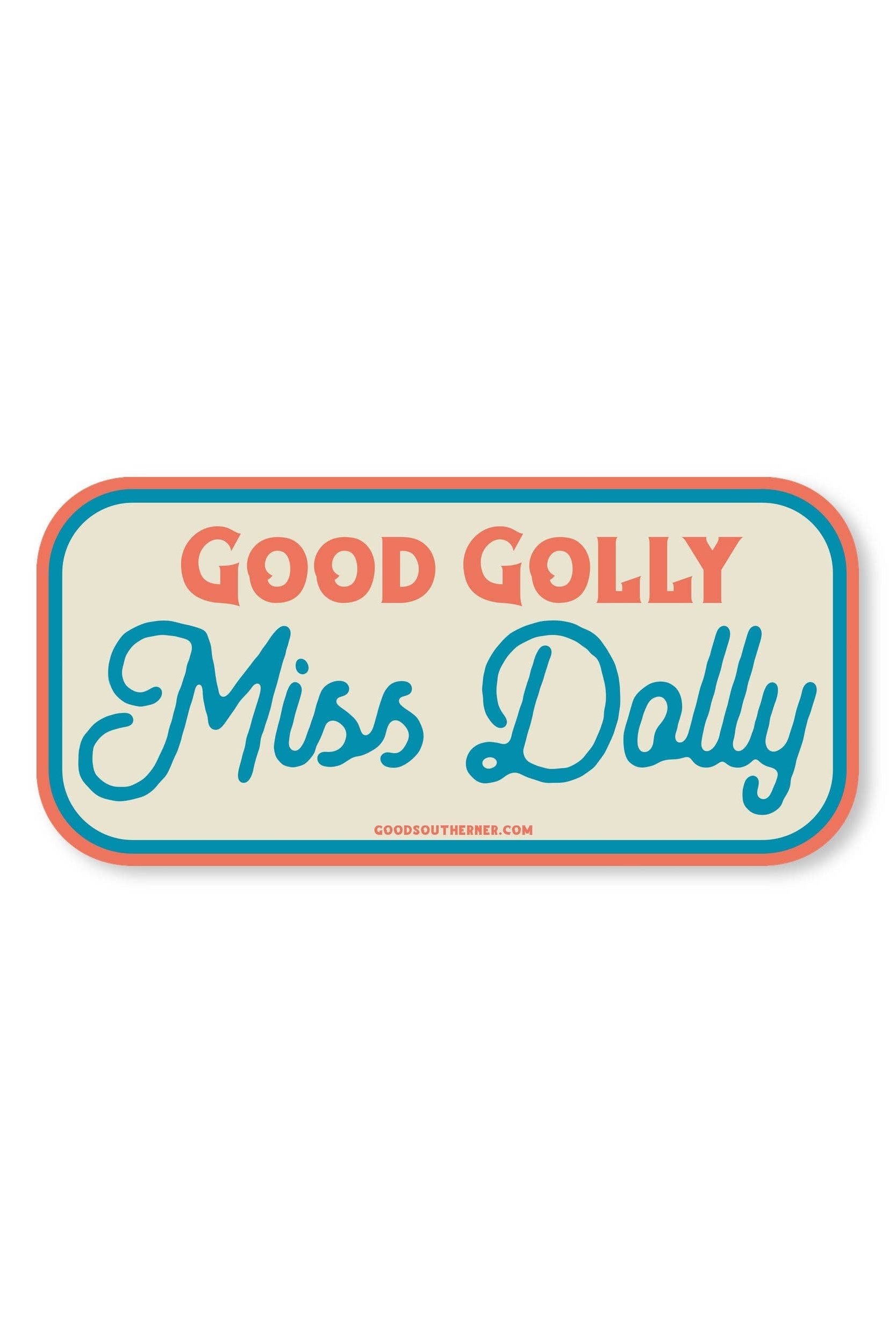 A retro-style rectangular sticker or sign with rounded corners reading 'GOOD GOLLY Miss Dolly' in coral and teal lettering on a cream background, outlined with a teal and coral border, centered on a white background.